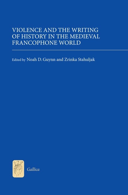 Book cover image for Violence and the Writing of History in the Medieval Francophone World ISBN: 9781843843375